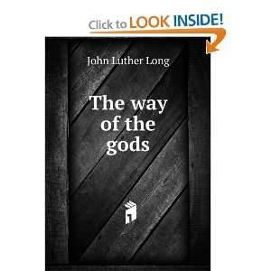  The way of the gods John Luther Long Books