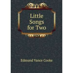  Little Songs for Two Edmund Vance Cooke Books