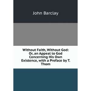   His Own Existence, with a Preface by T. Thom John Barclay Books