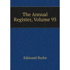  The Annual Register, Volume 93 Burke Edmund Books
