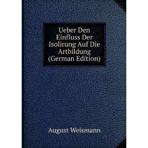   Isolirung Auf Die Artbildung (German Edition) August Weismann Books