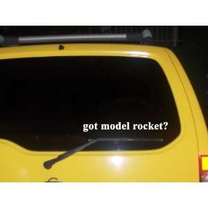  got model rocket? Funny decal sticker Brand New 