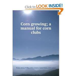  Corn growing  a manual for corn clubs, Aretas Wilbur 
