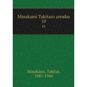  Minakami Takitaro zenshu. 10 Takitar, 1887 1940 Minakami Books