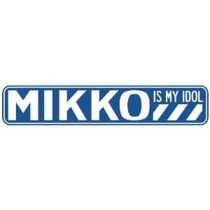   MIKKO IS MY IDOL STREET SIGN