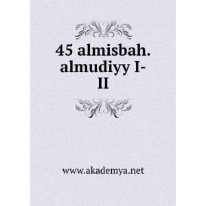  45 almisbah.almudiyy I II www.akademya.net Books