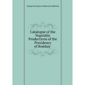  Catalogue of the Vegetable Productions of the Presidency 