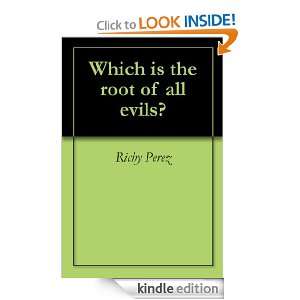 Which is the root of all evils? Richy Perez  Kindle Store