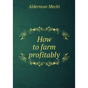  How to farm profitably Alderman Mechi Books