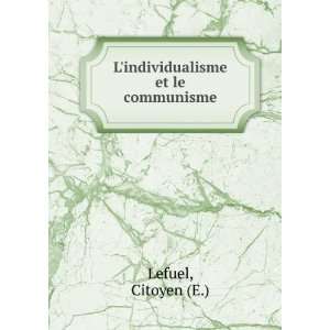  Lindividualisme et le communisme Citoyen (E.) Lefuel 