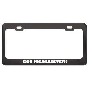 Got Mcallister? Boy Name Black Metal License Plate Frame Holder Border 