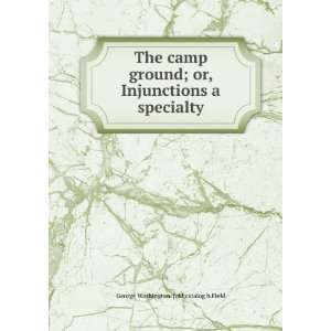  The camp ground; or, Injunctions a specialty George 