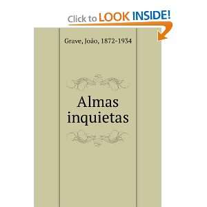  Almas inquietas JoÃ£o, 1872 1934 Grave Books