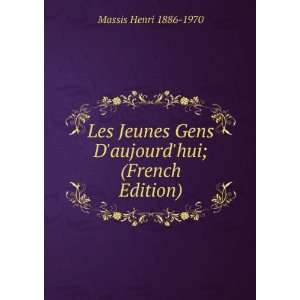   Gens Daujourdhui; (French Edition) Massis Henri 1886 1970 Books