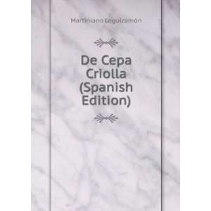    De Cepa Criolla (Spanish Edition) Martiniano LeguizamÃ³n Books