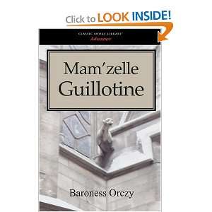  Mamzelle Guillotine [Paperback] Baroness Emmuska Orczy 