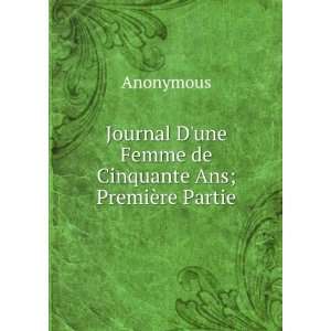  Journal Dune Femme de Cinquante Ans; PremiÃ¨re Partie 
