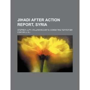  Jihadi after action report, Syria (9781234887469) Stephen 