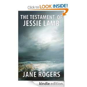 The Testament of Jessie Lamb Jane Rogers  Kindle Store