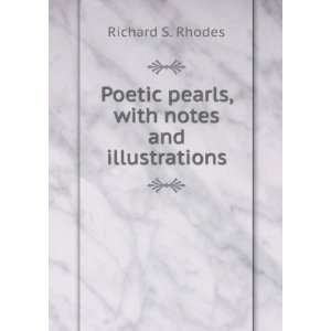  Poetic pearls, with notes and illustrations Richard S 
