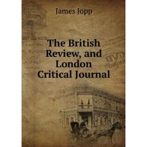    The British Review, and London Critical Journal James Jopp Books