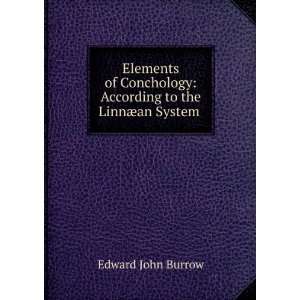    According to the LinnÃ¦an System . Edward John Burrow Books
