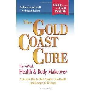The Gold Coast Cure The 5 Week Health and Body Makeover, A Lifestyle 