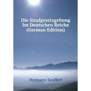 Die Strafgesetzgebung Im Deutschen Reiche (German Edition) Hermann 
