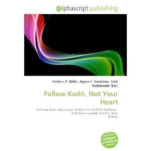 Follow Kadri, Not Your Heart (9786134205269) Books