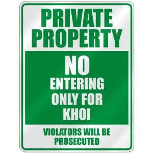   PROPERTY NO ENTERING ONLY FOR KHOI  PARKING SIGN