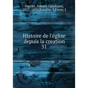   la creation. 31 Joseph Epiphane, 1825 1870,Bareille, J,Fevre, J