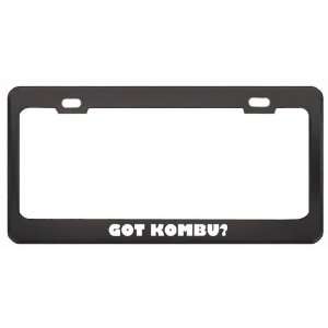  Got Kombu? Eat Drink Food Black Metal License Plate Frame 