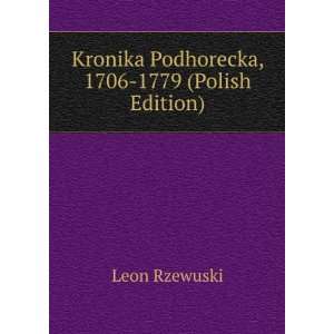  Kronika Podhorecka, 1706 1779 (Polish Edition) Leon 