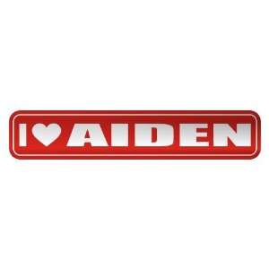   I LOVE AIDEN  STREET SIGN NAME