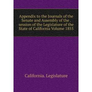   Legislature of the State of California Volume 1855 California