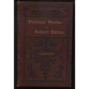  The Poetical Works of Robert Burns Robert Burns Books