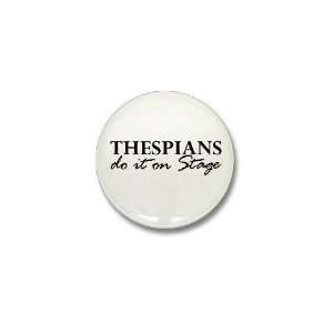  Thespians do it on Stage Humor Mini Button by  