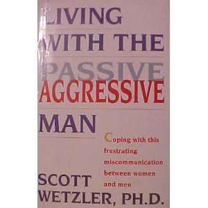  Living With the Passive Aggressive Man [Hardcover] Scott 