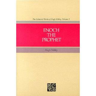 Enoch the Prophet (Collected Works of Hugh Nibley) by Hugh Nibley and 