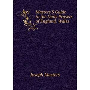   Guide to the Daily Prayers of England, Wales Joseph Masters Books