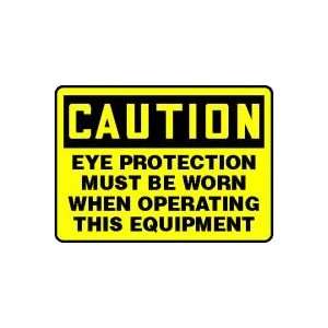 CAUTION EYE PROTECTION MUST BE WORN WHEN OPERATING THIS EQUIPMENT Sign 