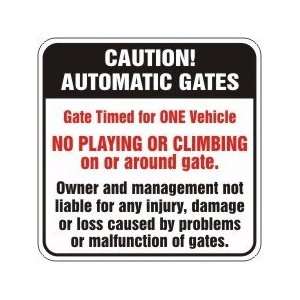  CAUTION AUTOMATIC GATES GATE TIMED FOR ONE VEHICLE NO 