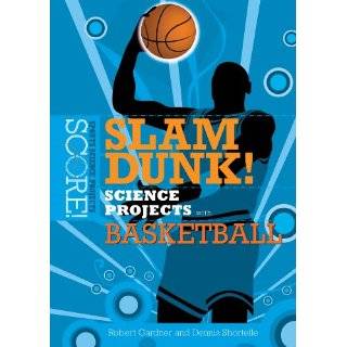 Dunk Science Projects with Basketball (Score Sports Science Projects 