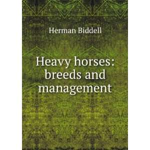  Heavy horses; breeds and management Herman Biddell Books