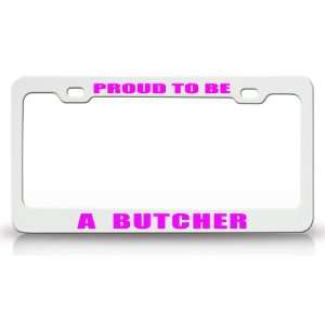 PROUD TO BE A BUTCHER Occupational Career, High Quality STEEL /METAL 
