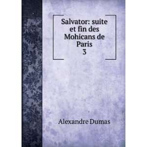    suite et fin des Mohicans de Paris. 3 Alexandre Dumas Books