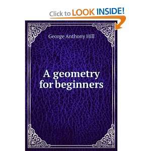 A geometry for beginners George Anthony Hill Books
