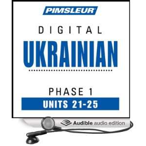 Ukrainian Phase 1, Unit 21 25 Learn to Speak and Understand Ukrainian 