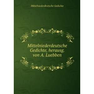 Mittelniederdeutsche Gedichte, herausg. von A. Luebben 