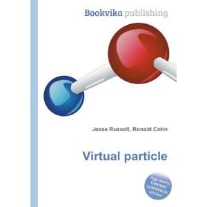  Virtual particle Ronald Cohn Jesse Russell Books